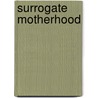 Surrogate Motherhood door Larry O. Gostin