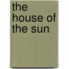 The House of the Sun by Rolf Witzsche