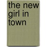 The New Girl in Town door Brenda Harlen