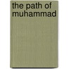 The Path Of Muhammad door Shaykh Tosun Bayrak