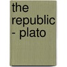 The Republic - Plato by Plato Plato