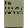 The Runaway Mistress by Sandra Marton