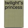 Twilight''s Princess door Kady Cross