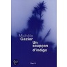 Un soupçon d'indigo door Michèle Gazier