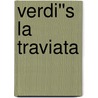 Verdi''s La Traviata door Burton Fisher