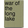War of the Long Lake door Johann Sorenson