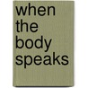 When the Body Speaks door Mara Sidoliphyllis Blakemore