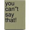 You Can''t Say That! door Davis Bernstein