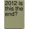 2012 Is This The End? door Lloyd Hildebrand