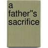 A Father''s Sacrifice door Mallory Kane