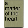 A Matter of the Heart door Patricia Davids