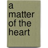 A Matter of the Heart by Patricia Davids