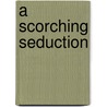 A Scorching Seduction door Marie Harte