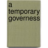 A Temporary Governess door Blaise Kilgallen