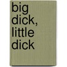 Big Dick, Little Dick door Stephen Broughton