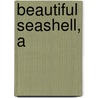 Beautiful Seashell, A door Ruth Bornstein
