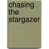 Chasing the Stargazer door Ronald R. Koegler