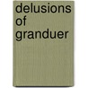 Delusions of Granduer door Talmadge Rogalla