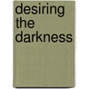 Desiring the Darkness by Shiela Stewart