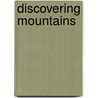 Discovering Mountains by Janey Levy