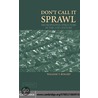 Don''t Call It Sprawl door William T. Bogart