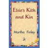 Elsie''s Kith and Kin by Martha Finley