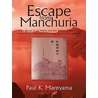 Escape from Manchuria door Paul K. Maruyama