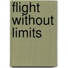 Flight Without Limits door Rolf A.F. Witzsche