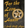 For the Love of Annie by Sabrah Huff Agee