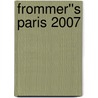 Frommer''s Paris 2007 by Darwin Porter