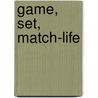 Game, Set, Match-Life door James Patrick Wilbanks