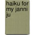 Haiku For My Janni Ju