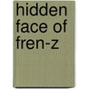 Hidden Face of Fren-Z by Chris Everheart