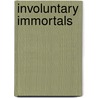 Involuntary Immortals door Phillips Rog