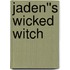 Jaden''s Wicked Witch