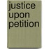 Justice Upon Petition