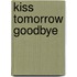 Kiss Tomorrow Goodbye