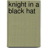 Knight in a Black Hat door Judith Glad