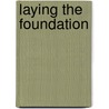 Laying the Foundation door Lee Beall James