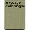 Le voyage d'Allemagne door Philippe Barthelet ; Eric Heitz