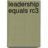 Leadership Equals Rc3 by John T. Ikeda