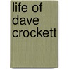 Life of Dave Crockett door David Crockett