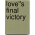 Love''s Final Victory