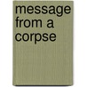 Message From a Corpse by Sam Jr. Merwin