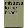 Mistress to the Beast door Eve Vaughn