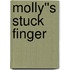 Molly''s Stuck Finger