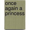 Once Again A Princess by Jane Bierce