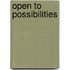 Open to Possibilities