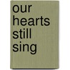 Our Hearts Still Sing door Peter Millar