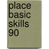 Place Basic Skills 90